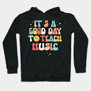 Its A Good Day To Teach Music Groovy Retro Music Teacher Hoodie